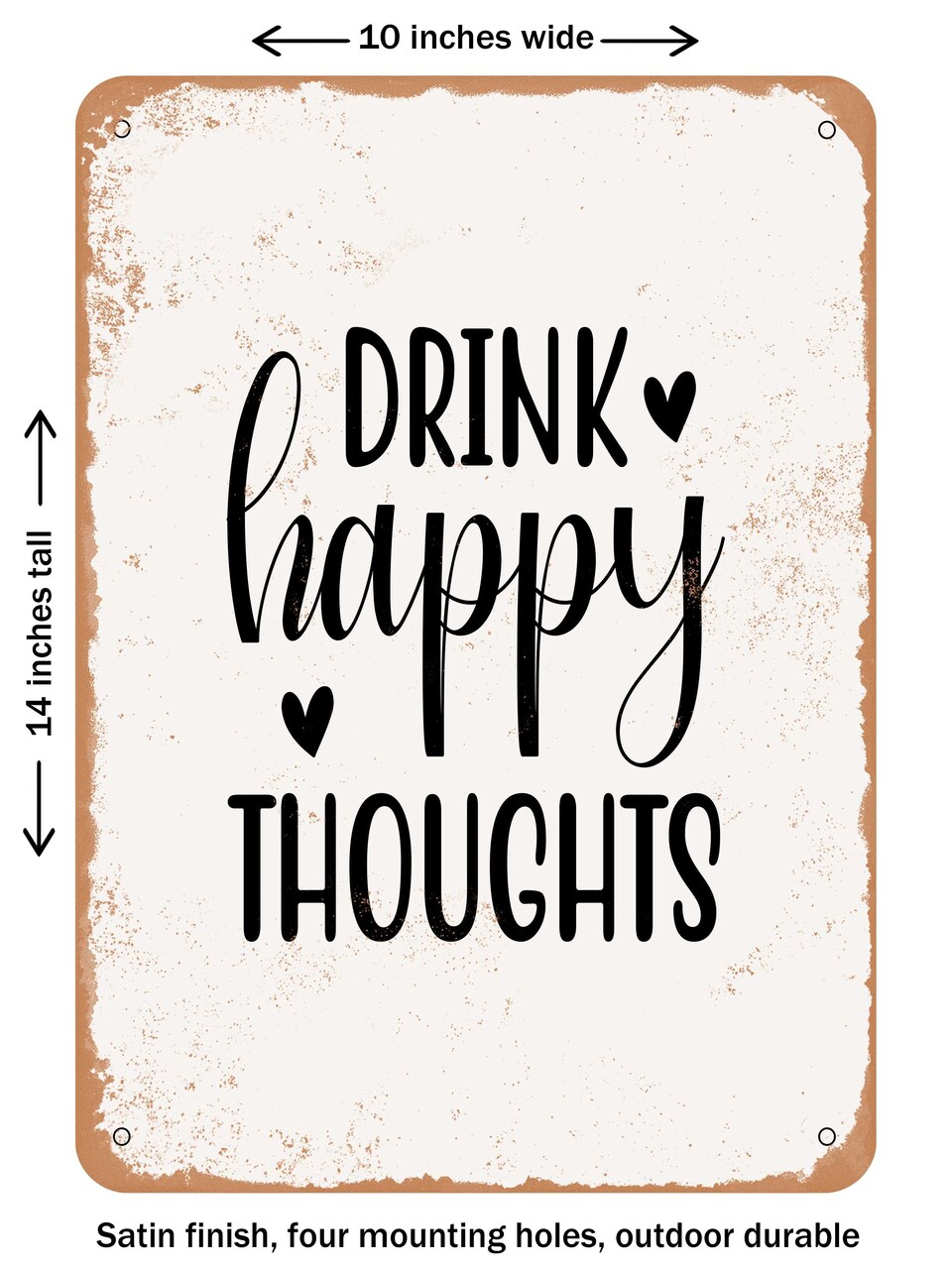 DECORATIVE METAL SIGN - Drink Happy Thoughts - 3  - Vintage Rusty Look